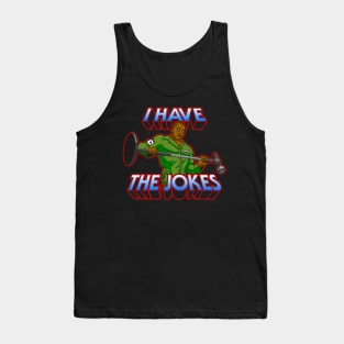 I Have The Jokes Tank Top